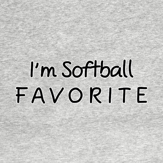 I'm Softball Favorite Softball by chrizy1688